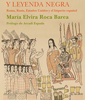 Imperiofobia y Leyenda Negra Española de Elvira Roca 